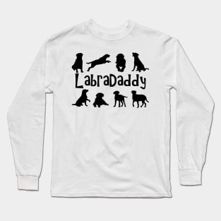 Labra Daddy! Especially for Labrador Retriever owners! Long Sleeve T-Shirt